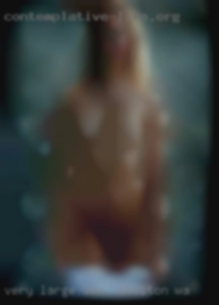 Very LARGE woman sex in Shelton, WA just looking for fun.