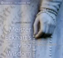 Meister Eckhart's Living Wisdom