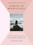 Looking At Mindfulness - Hardcover- 304pgs