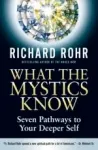 What the Mystics Know - Richard Rohr