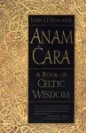 Anam Cara - A Book of Celtic Wisdom