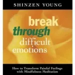 Break Through Difficult Emotions