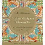 To Bless the Space Between Us