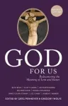 God for Us- Rediscovering the Meaning of Lent and Easter