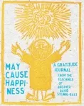 May Cause Happiness - A Gratitude Journal - From the Teachings of Brother David Steindle-Rast
