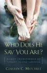 Who Does He Say You Are ?
