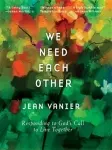 We Need Each Other - Jean Vanier