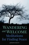 Wandering and Welcome - Meditations for Finding Peace
