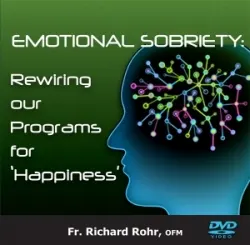 Emotional Sobriety:  Rewiring our Programs for 'Happiness'