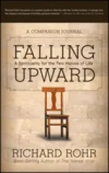 A Companion Journal:  Falling Upward - A Spirituality for the Two Halves of Life