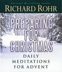 Christmas, Advent, Daily Meditations, Spirtuality, Richard Rohr