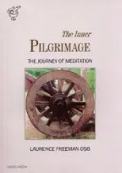 The Inner Pilgrimage - Laurence Freeman OSB