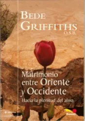 MATRIMONIO DE ORIENTE Y DE OCCIDENTE , (Marriage of East and West)  Bede Griffiths O.S.B.