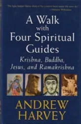A Walk with Four Spiritual Guides- Krishna, Buddha, Jesus and Ramakrishna