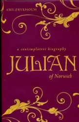 A Complete Biography of Julian of Norwich