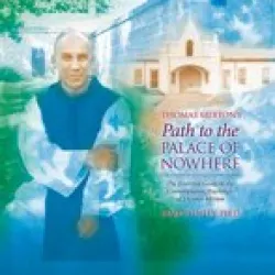 Thomas Merton's Path to the Palace of Nowhere