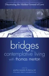 Bridges to Contemplative Living with Thomas Merton