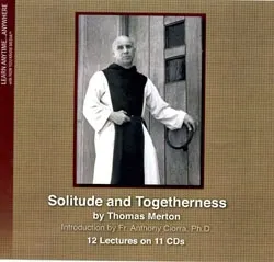 Thomas Merton, Solitude, Togetherness