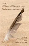 40 Soul-Stretching Conversations: Writing a spiritual journal with Joan Chittister