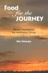 Food for the Journey-Weekly Teaching for the Meditation Group- Kim Nataraja