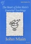 The Heart of John Main's Essential Teachings Digital Download Version