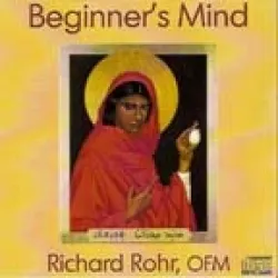 Beginner's Mind -R.Rohr